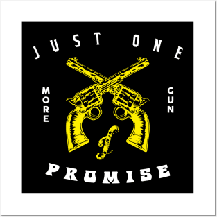 just one more gun i promise Posters and Art